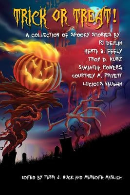 Trick or Treat!: A Collection of Scary Stories by Maslich, Meredith
