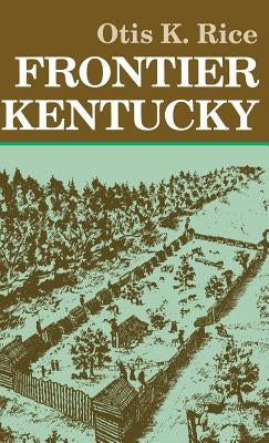 Frontier Kentucky by Rice, Otis K.