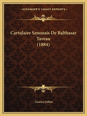 Cartulaire Senonais de Balthasar Taveau (1884) by Julliot, Gustave