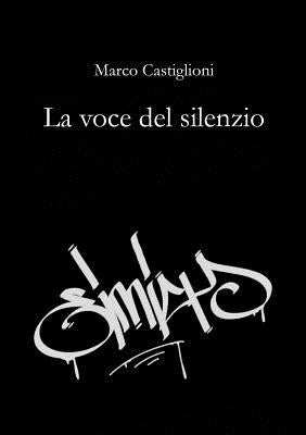 La voce del silenzio by Castiglioni, Marco