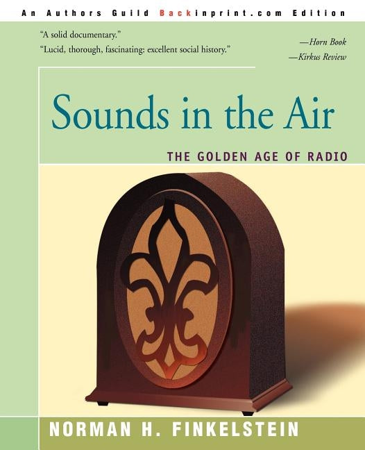 Sounds in the Air: The Golden Age of Radio by Finkelstein, Norman H.