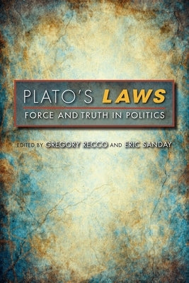 Plato's Laws: Force and Truth in Politics by Recco, Gregory