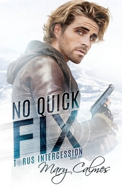 No Quick Fix: Torus Intercession Book One by Calmes, Mary