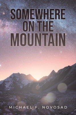 Somewhere on the Mountain by Novosad, Michael F.
