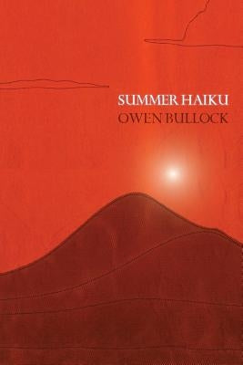 Summer Haiku by Bullock, Owen
