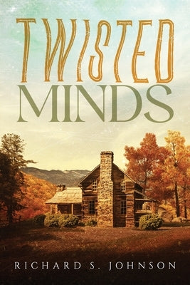 Twisted Minds by Johnson, Richard S.