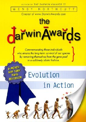 The Darwin Awards: Evolution in Action by Northcutt, Wendy