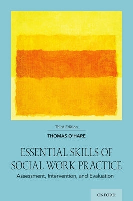 Essential Skills of Social Work Practice: Assessment, Intervention, and Evaluation by O'Hare, Thomas