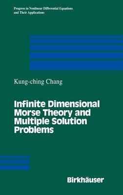 Infinite Dimensional Morse Theory and Multiple Solution Problems by Chang, K. C.