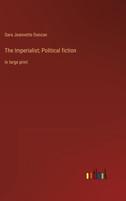 The Imperialist; Political fiction: in large print by Duncan, Sara Jeannette