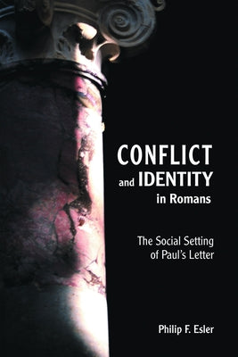Conflict and Identity in Romans by Esler, Philip F.