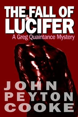 The Fall Of Lucifer: A Greg Quaintance Novel by Cooke, John Peyton