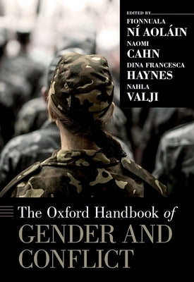 The Oxford Handbook of Gender and Conflict by N&#237; Aol&#225;in, Fionnuala