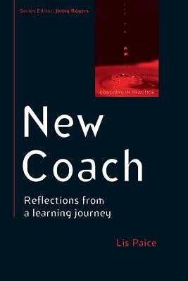 New Coach: Reflections from a Learning Journey by Paice, Lis