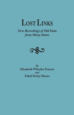 Lost Links: New Recordings of Old Data from Many States by Francis, Elisabeth Wheeler