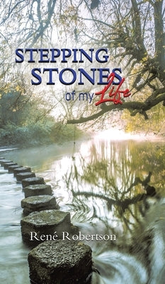 Stepping Stones of My Life by Robertsons, René