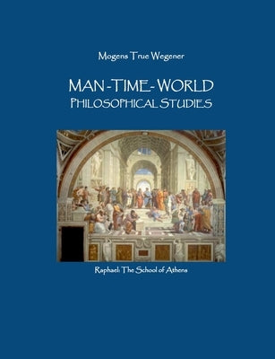 Man-Time-World by Wegener, Mogens True