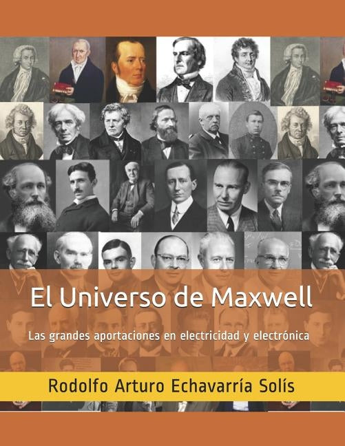 El Universo de Maxwell: Las grandes aportaciones en electricidad y electrónica by Echavarria Solis, Rodolfo Arturo