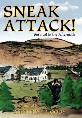 Sneak Attack!: Survival in the Aftermath by Moody, Clifford J.