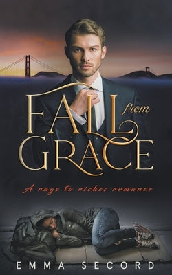 Fall from Grace: A Rags to Riches Romance by Secord, Emma