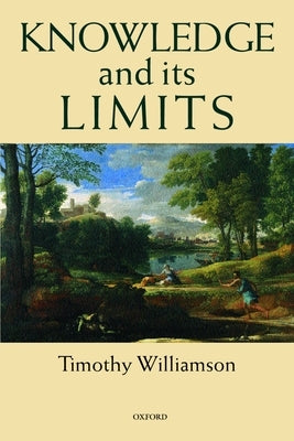 Knowledge and Its Limits by Williamson, Timothy