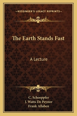 The Earth Stands Fast: A Lecture by Schoeppfer, C.