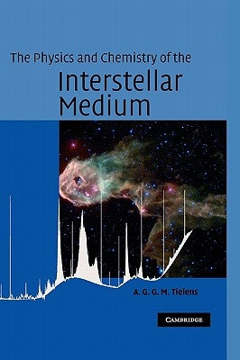 The Physics and Chemistry of the Interstellar Medium by Tielens, A. G. G. M.