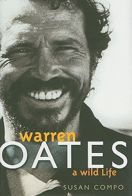 Warren Oates: A Wild Life by Compo, Susan A.