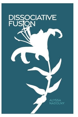 Dissociative Fusion by Nadolny, Alyssa