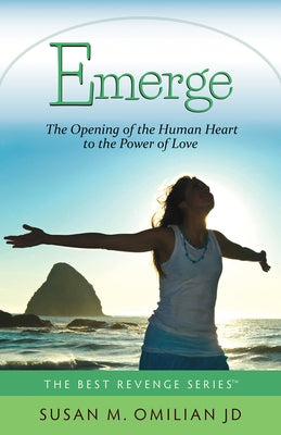 Emerge: The Opening of the Human Heart to the Power of Love by Omilian, Susan M.