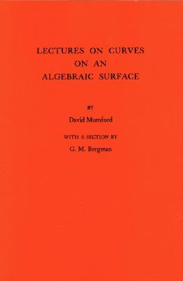 Lectures on Curves on an Algebraic Surface by Mumford, David