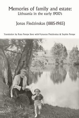 Memories of family and estate: Lithuania in the early 1900's by Sevo, Ruta Pempe