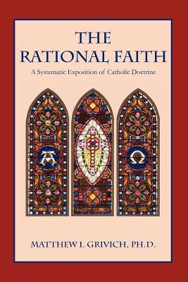 The Rational Faith by Grivich, Matthew I.