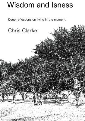 Wisdon and Isness by Clarke, Chris