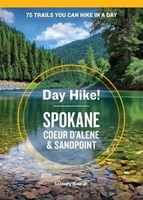 Day Hike! Spokane, Coeur d'Alene, and Sandpoint by Blair, Seabury