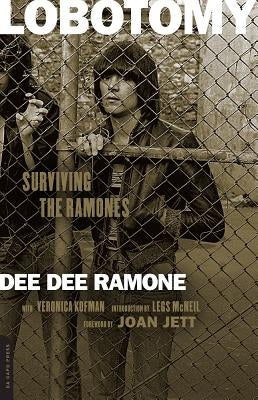 Lobotomy: Surviving the Ramones by Ramone, Dee Dee