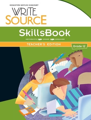 Write Source SkillsBook Teacher's Edition Grade 12 by Houghton Mifflin Harcourt