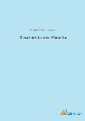 Geschichte der Motette by Leichtentritt, Hugo