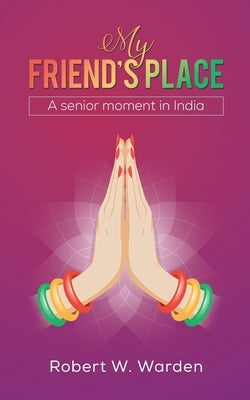 My Friend's Place by Warden, Robert W.