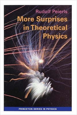 More Surprises in Theoretical Physics by Peierls, Rudolf