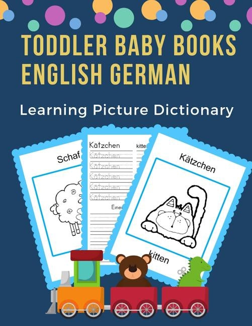 Toddler Baby Books English German Learning Picture Dictionary: 100 basic animals words card games in bilingual visual dictionaries. Easy to read trace by Prep, Professional Language