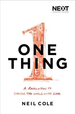 One Thing: A Revolution to Change the World with Love by Cole, Neil
