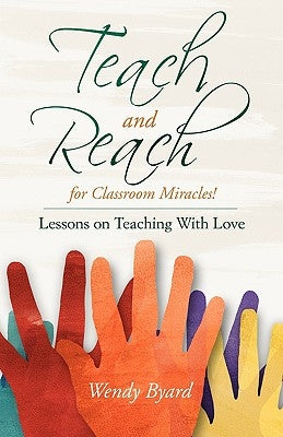 Teach and Reach for Classroom Miracles by Byard, Wendy