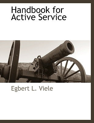 Handbook for Active Service by Viele, Egbert L.