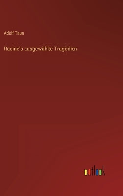 Racine's ausgewählte Tragödien by Taun, Adolf