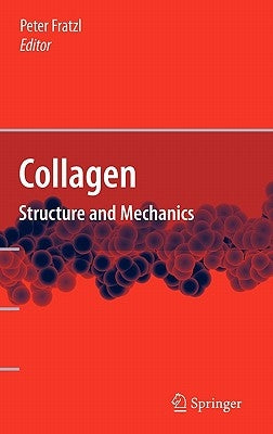 Collagen: Structure and Mechanics by Fratzl, Peter