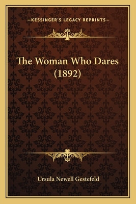 The Woman Who Dares (1892) by Gestefeld, Ursula Newell