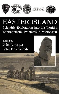 Easter Island: Scientific Exploration Into the World's Environmental Problems in Microcosm by Loret, John