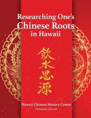 Researching One's Chinese Roots in Hawaii by Lai, Kum Pui