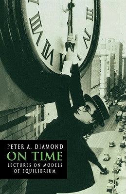 On Time: Lectures on Models of Equilibrium by Diamond, Peter A.